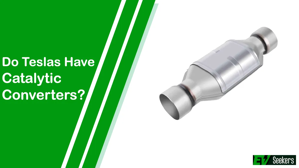 Do Teslas Have Catalytic Converters? Ev Seekers