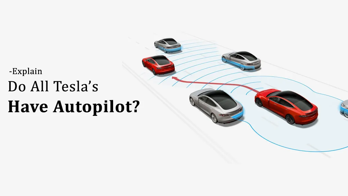 Do All Tesla’s Have Autopilot? [Explain] Ev Seekers